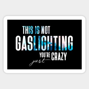 Gaslighting Is Not Real You're Just Crazy Narcissist Saying In Modern White Smokey Typography Sticker